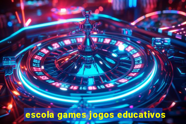 escola games jogos educativos